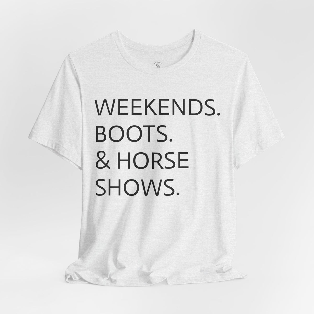 Weekends & Horse Shows T-Shirt