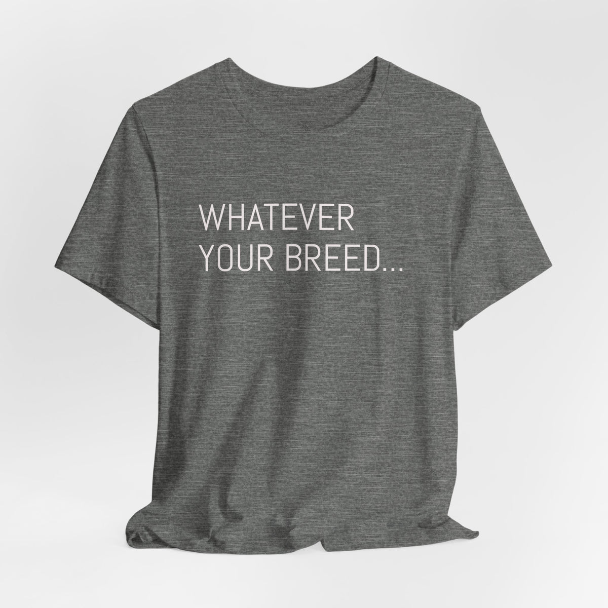 Whatever your breed....Arabian, Quarter, Paint.... T-Shirt