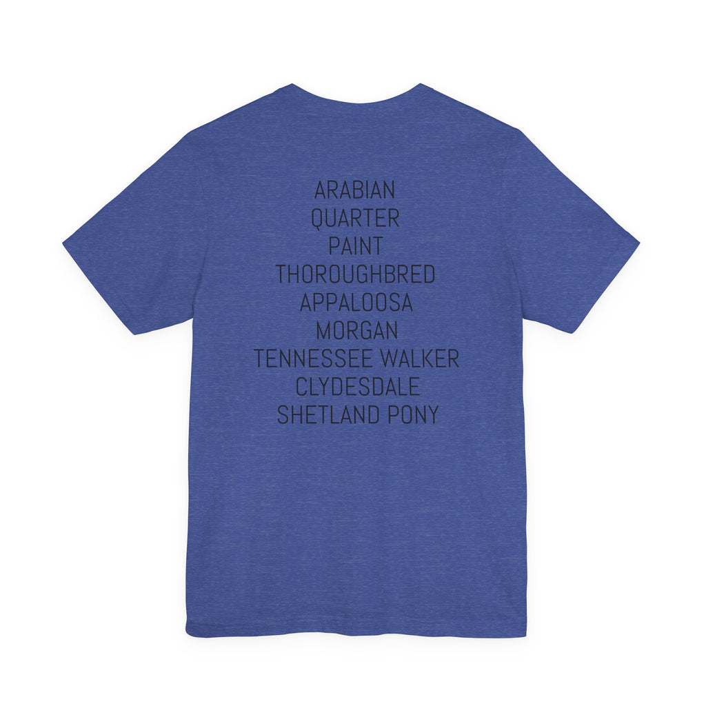Whatever your breed....Arabian, Quarter, Paint.... T-Shirt