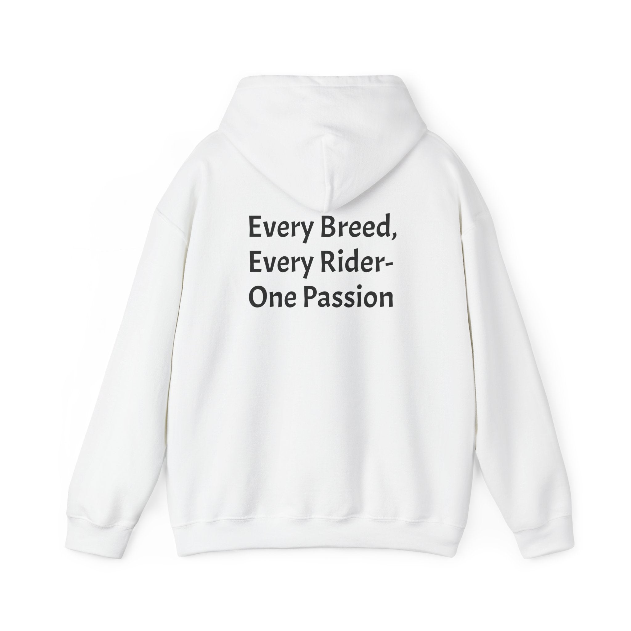 Every Breed, Every Rider- One Passion We Love Horses- Hooded Sweatshirt