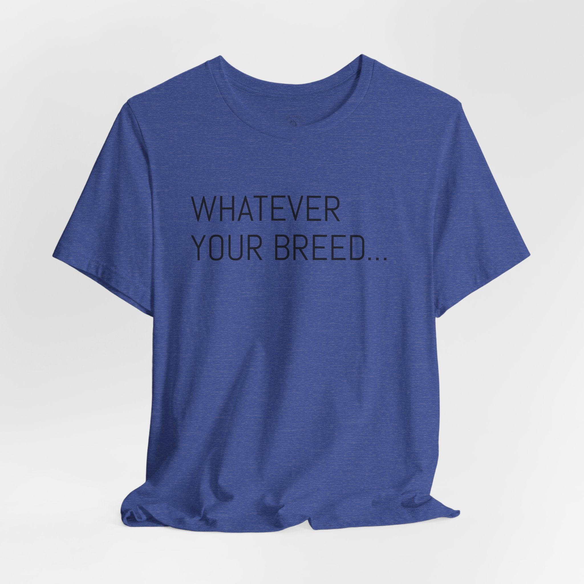 Whatever your breed....Arabian, Quarter, Paint.... T-Shirt
