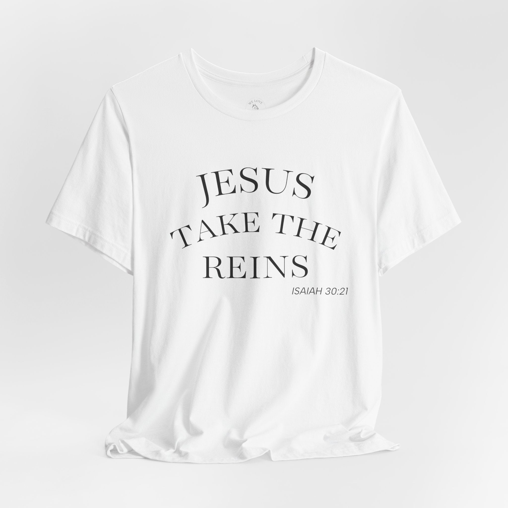 Jesus Take The Reins Tee — Faith-Inspired T-Shirt