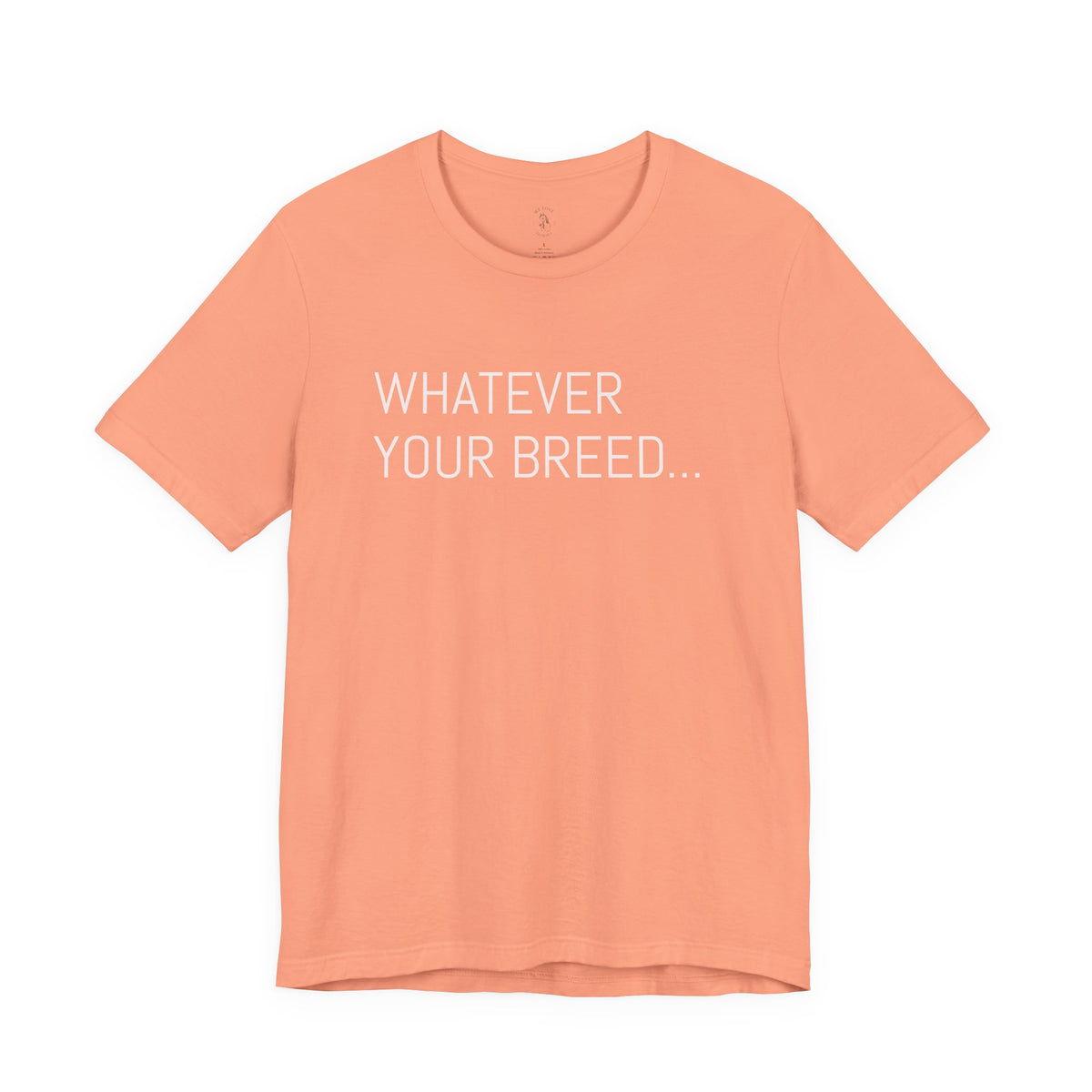 Whatever your breed....Arabian, Quarter, Paint.... T-Shirt