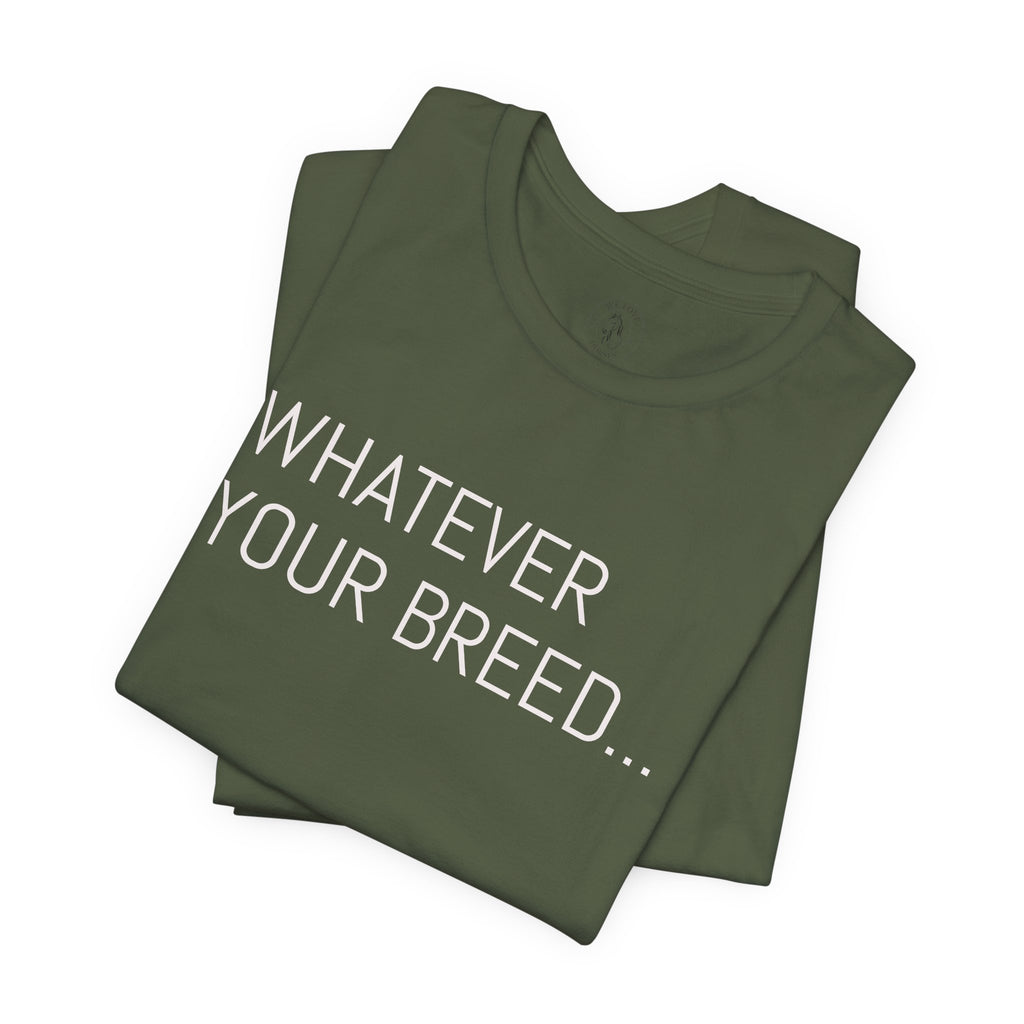 Whatever your breed....Arabian, Quarter, Paint.... T-Shirt