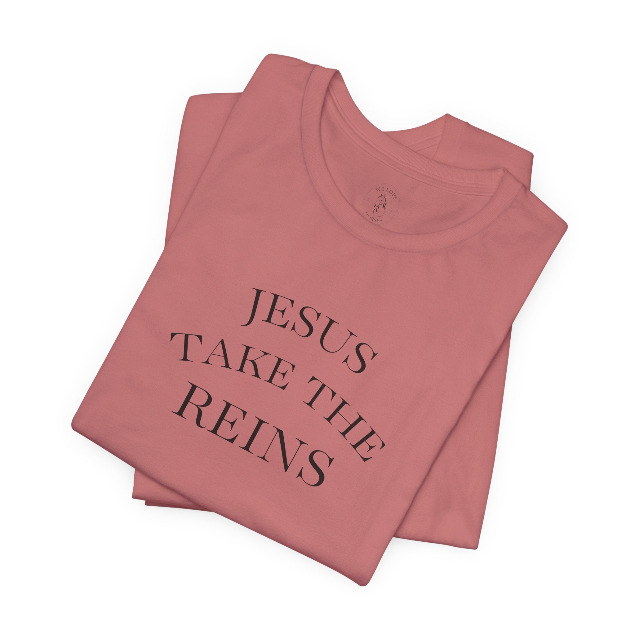Jesus Take The Reins Tee — Faith-Inspired T-Shirt