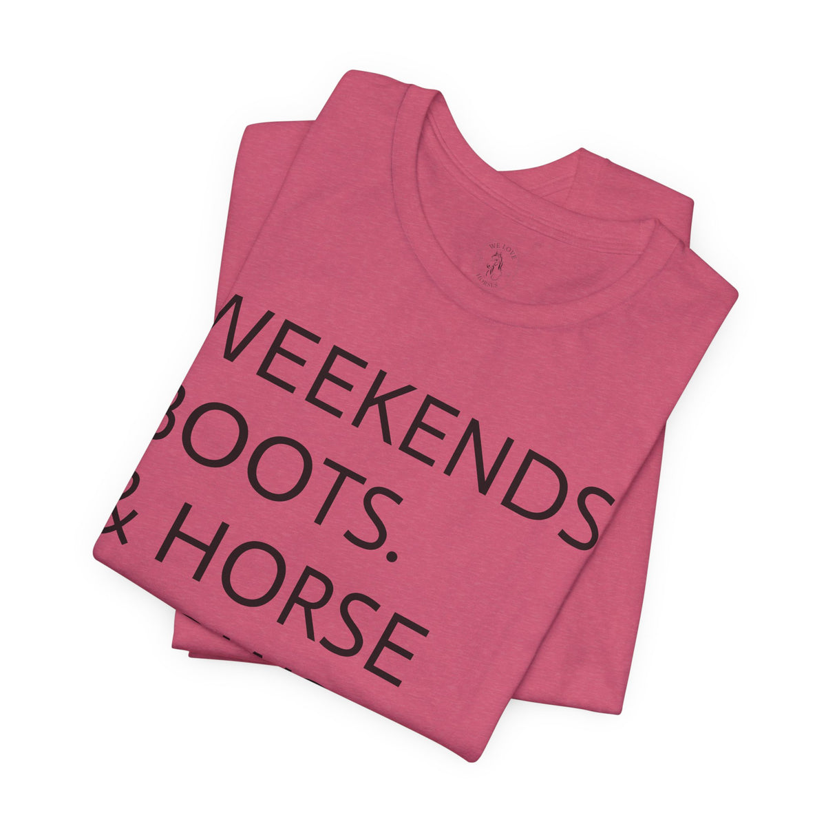 Weekends & Horse Shows T-Shirt