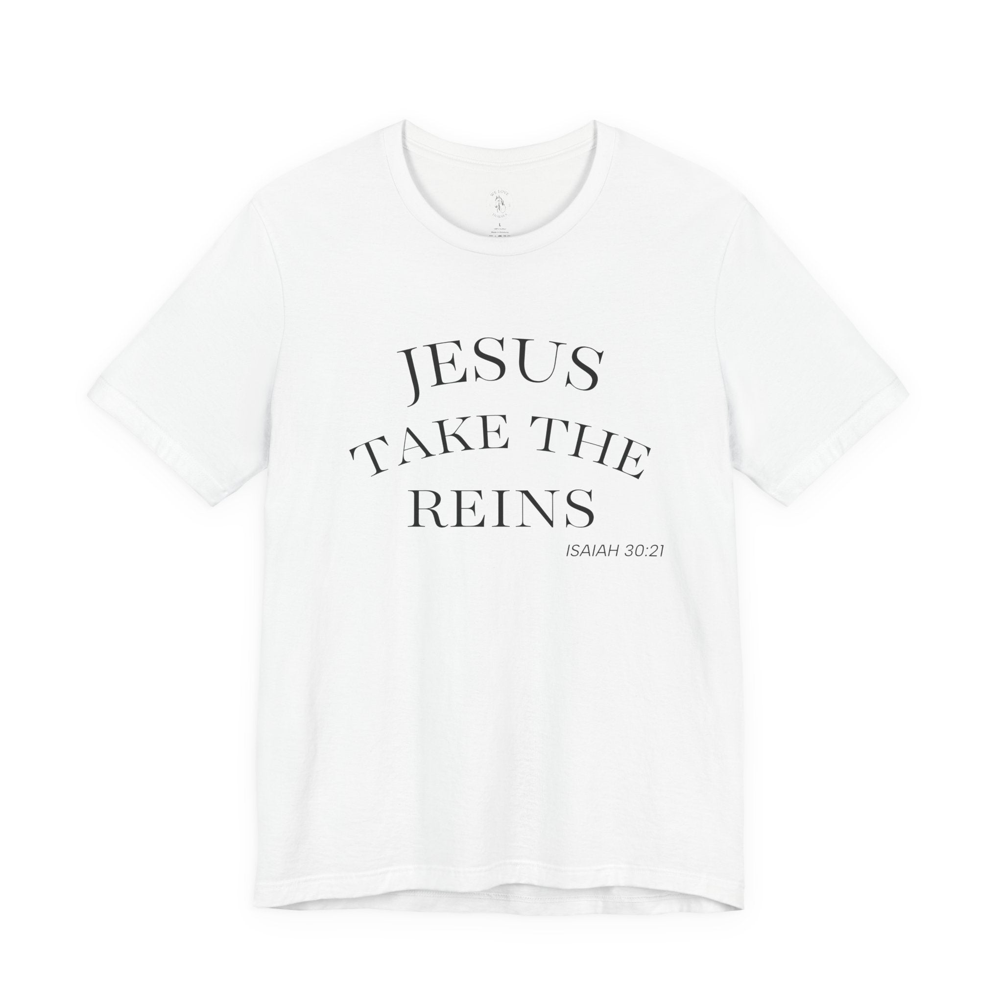 Jesus Take The Reins Tee — Faith-Inspired T-Shirt