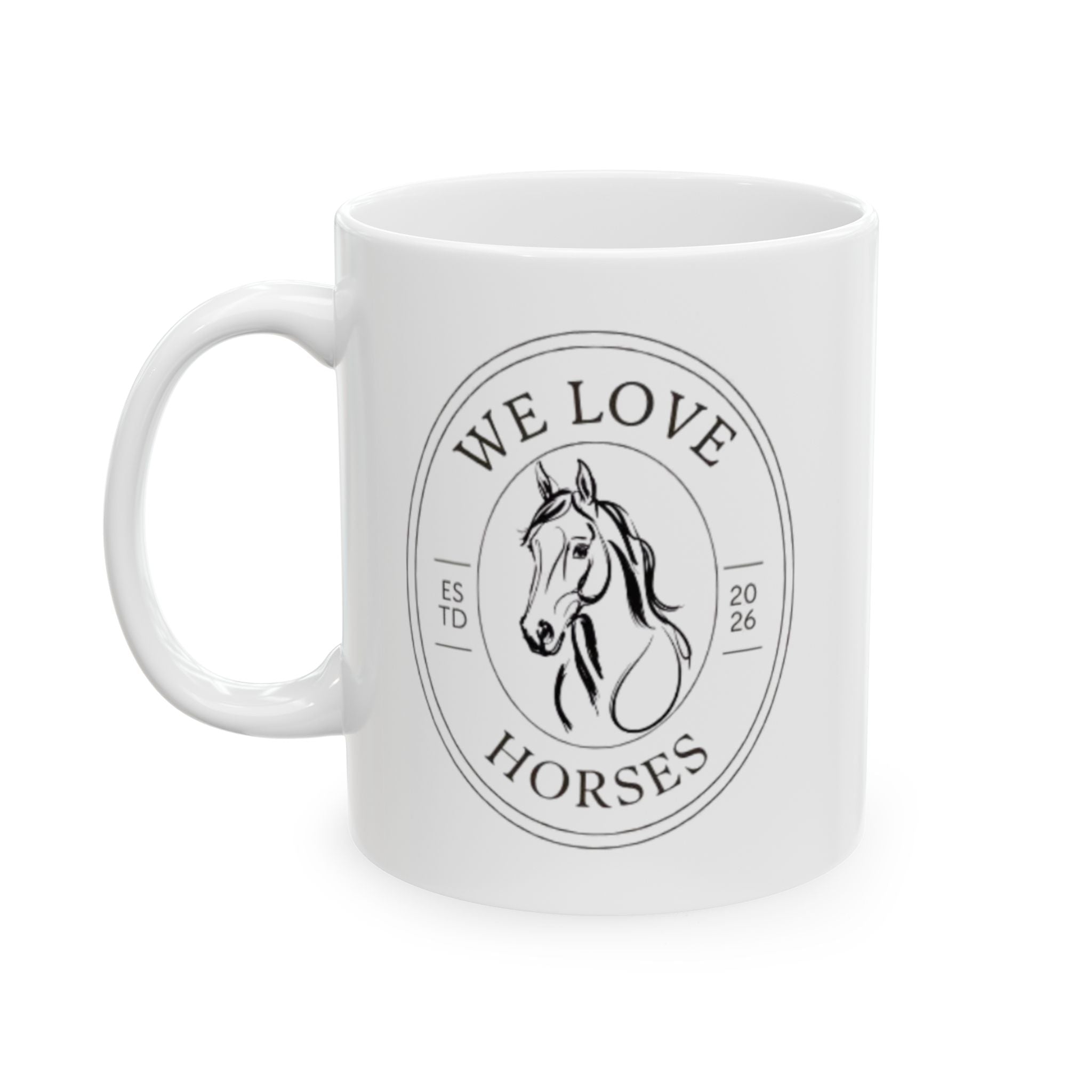 We Love Horses Ceramic Mug — Horse Lover Coffee Cup (11oz)