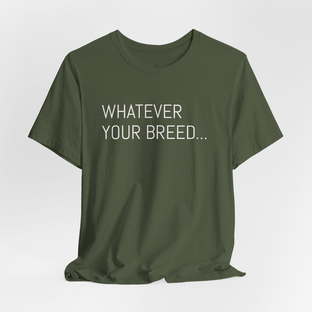 Whatever your breed....Arabian, Quarter, Paint.... T-Shirt