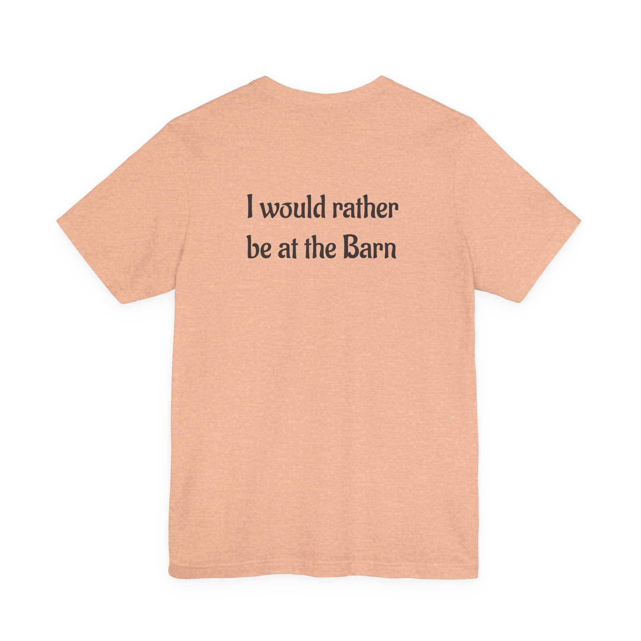 I Would Rather Be at the Barn T‑Shirt