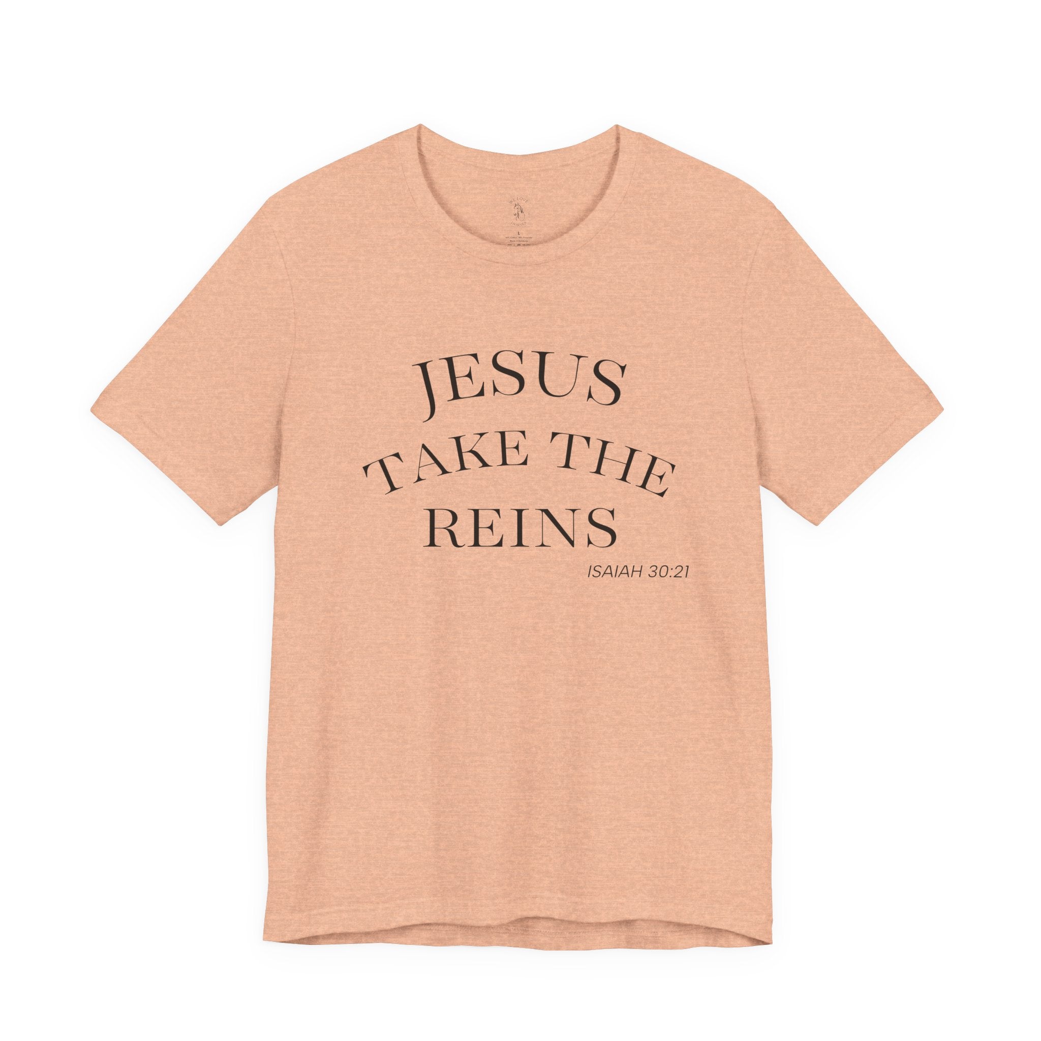 Jesus Take The Reins Tee — Faith-Inspired T-Shirt