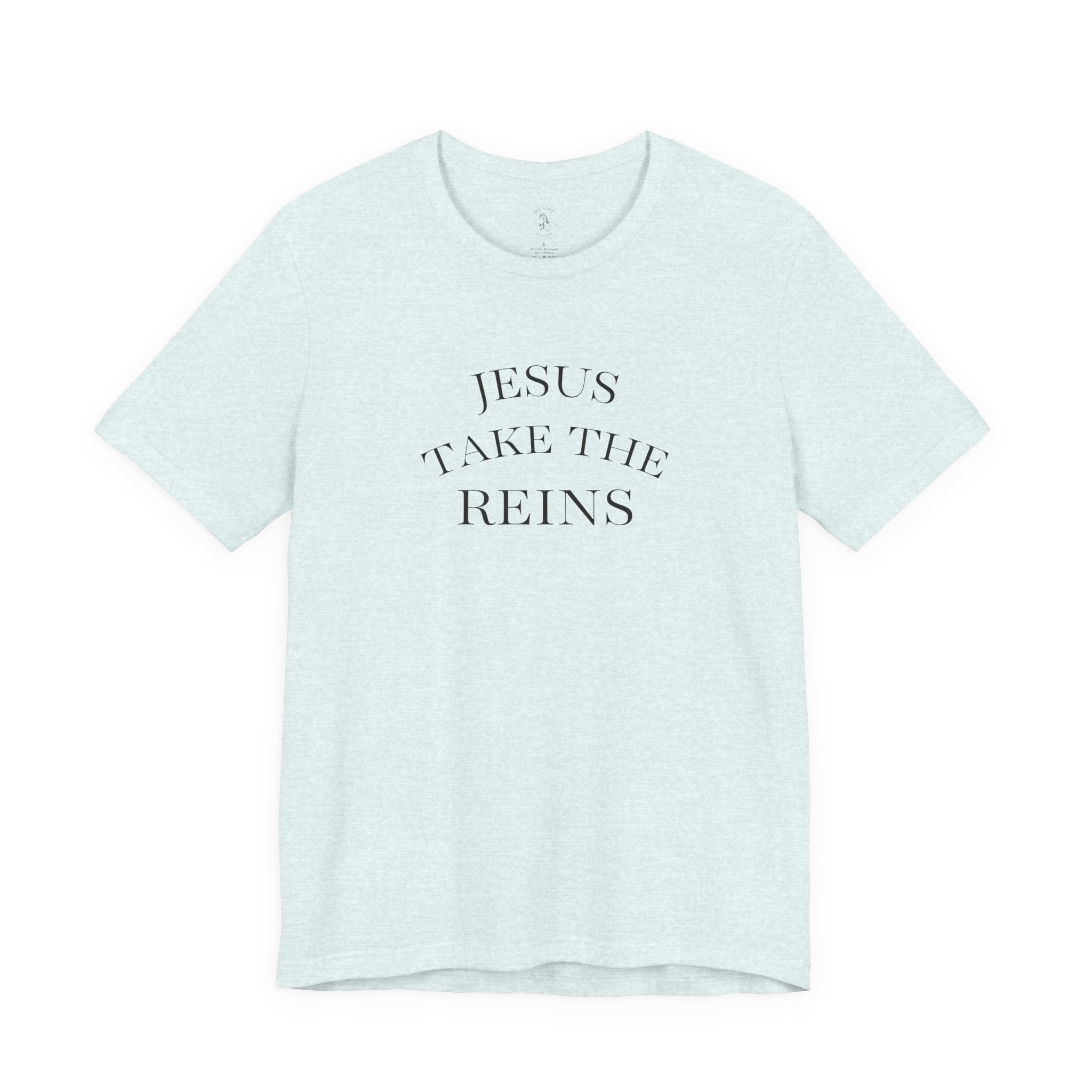 Jesus Take The Reins Tee — Faith-Inspired T-Shirt
