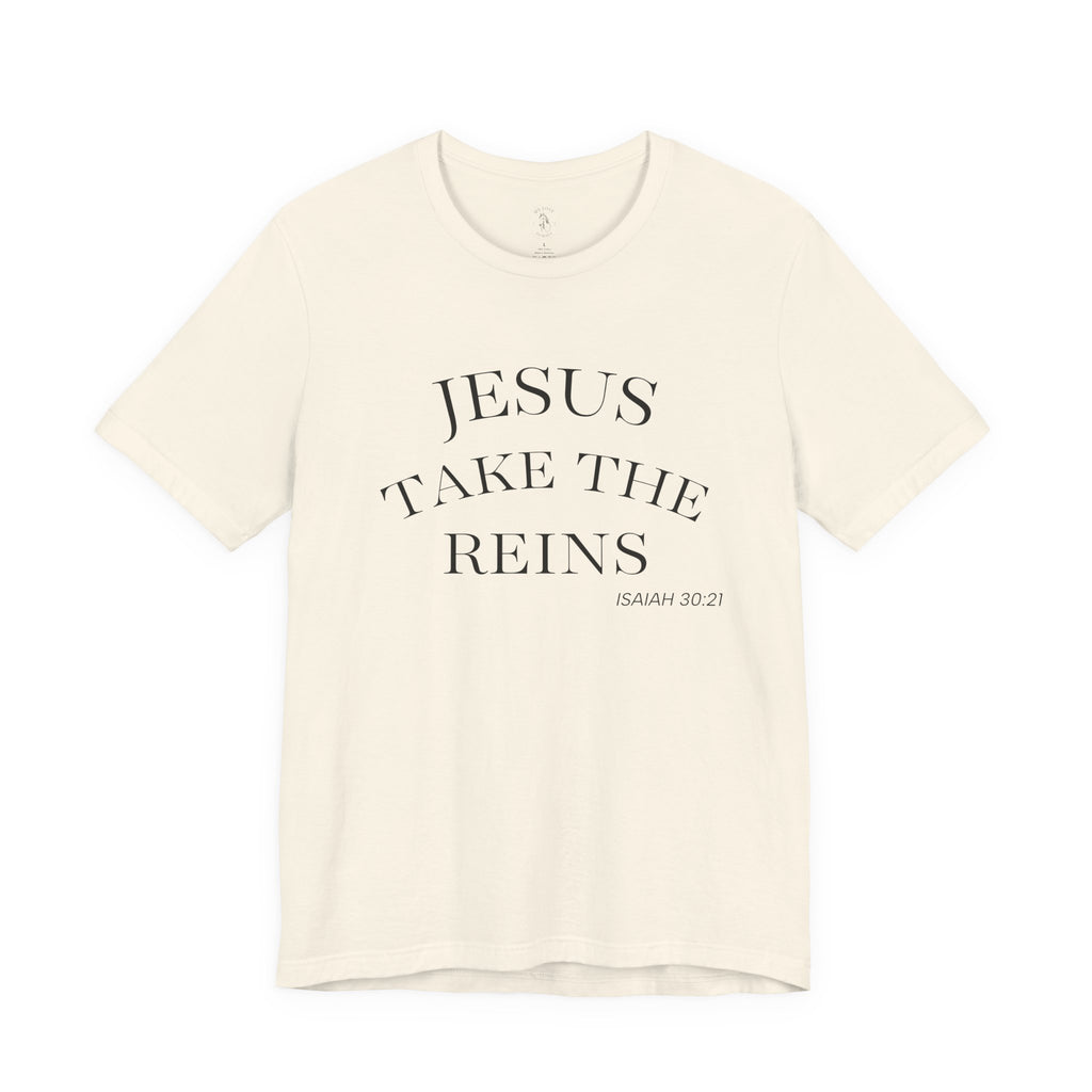 Jesus Take The Reins Tee — Faith-Inspired T-Shirt
