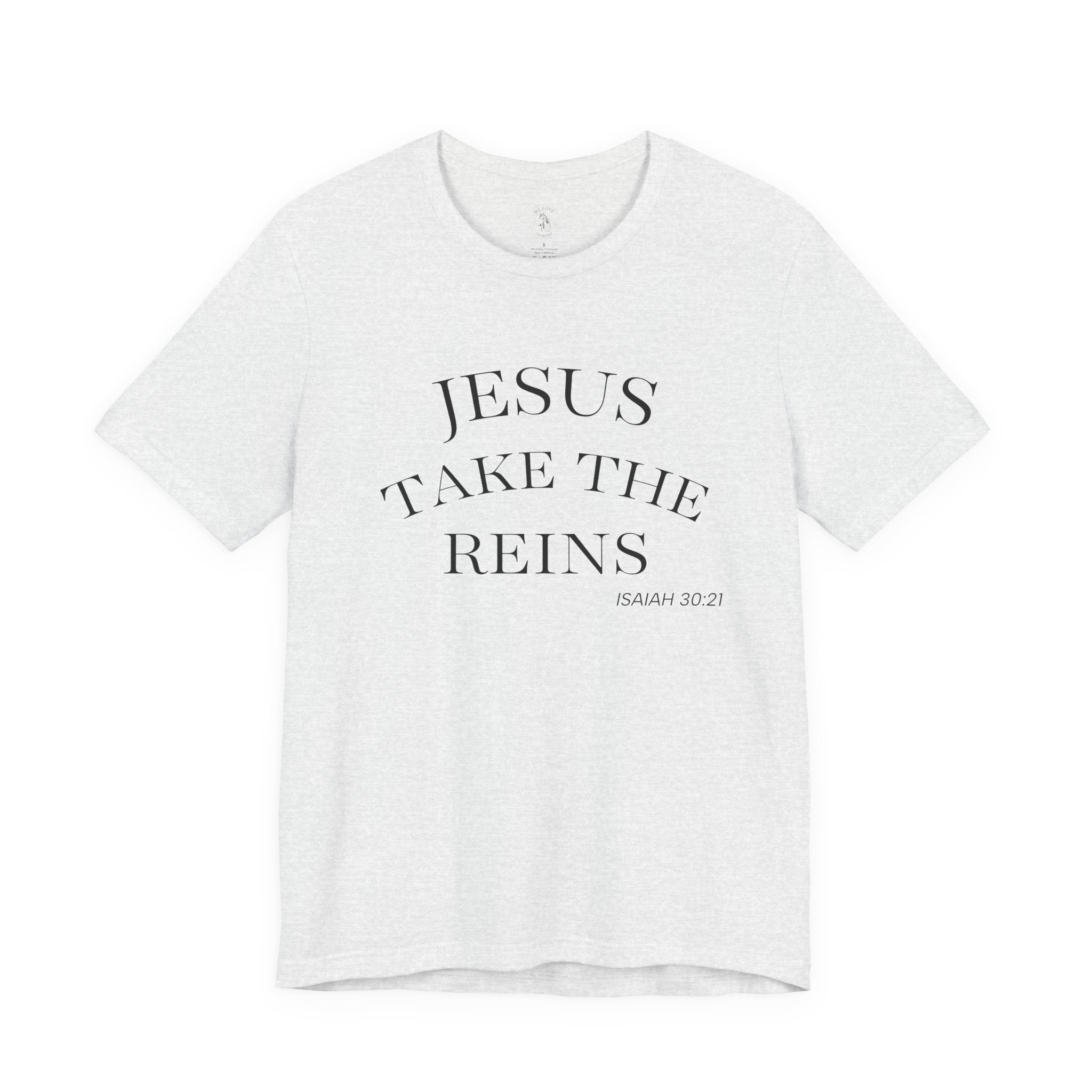Jesus Take The Reins Tee — Faith-Inspired T-Shirt