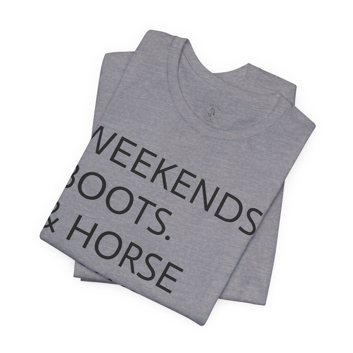 Weekends & Horse Shows T-Shirt