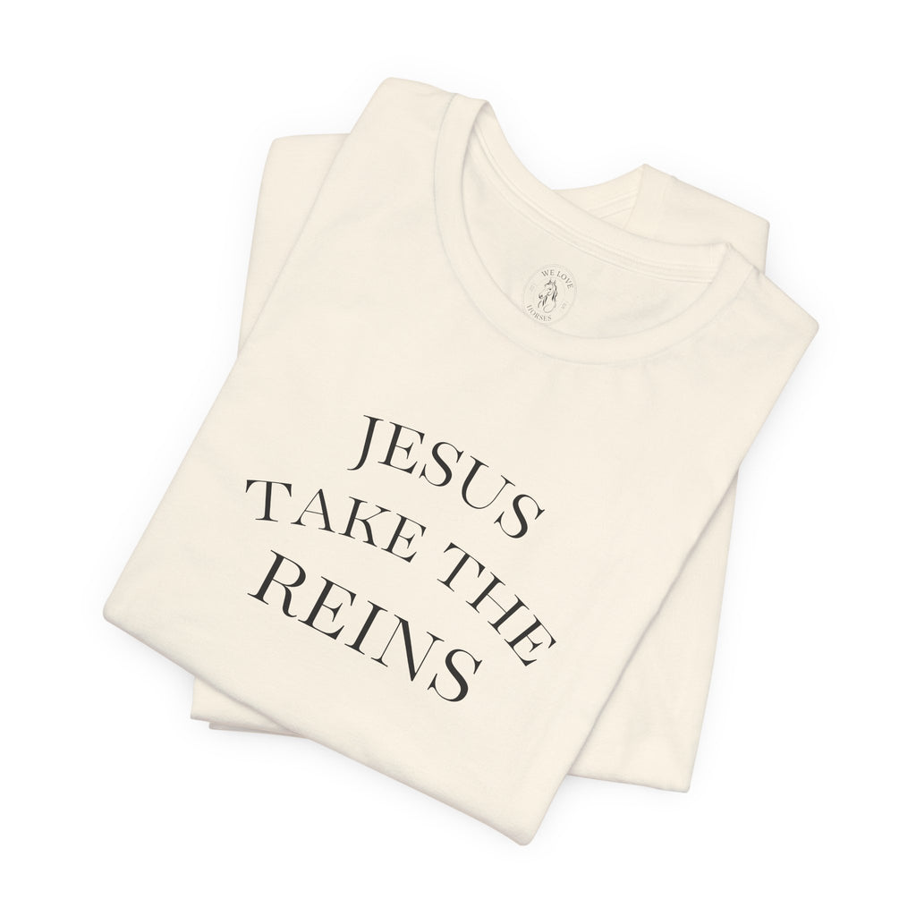 Jesus Take The Reins Tee — Faith-Inspired T-Shirt