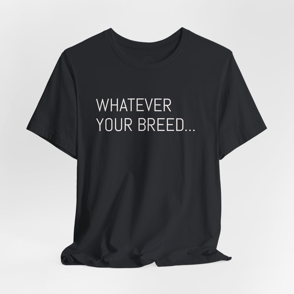 Whatever your breed....Arabian, Quarter, Paint.... T-Shirt