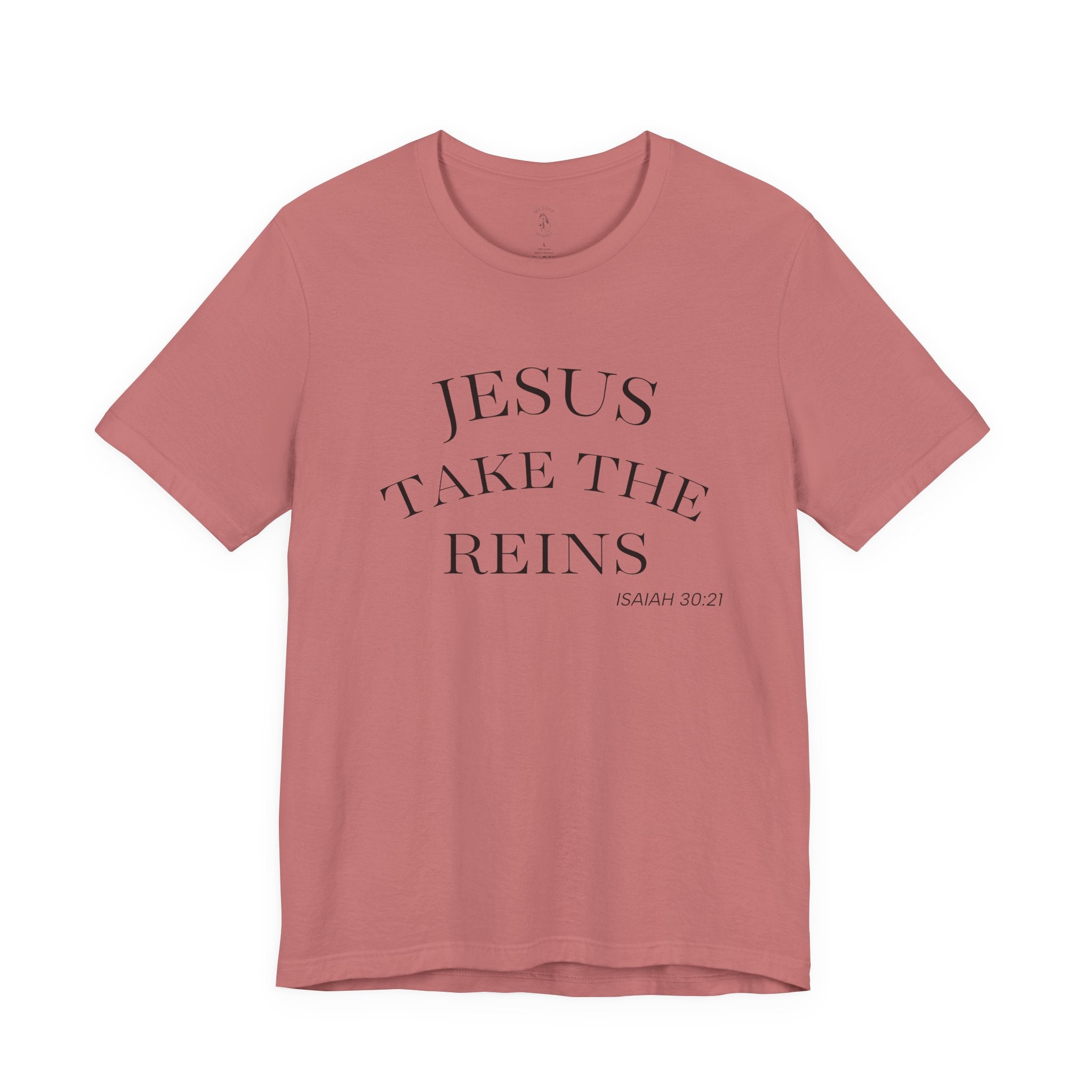 Jesus Take The Reins Tee — Faith-Inspired T-Shirt