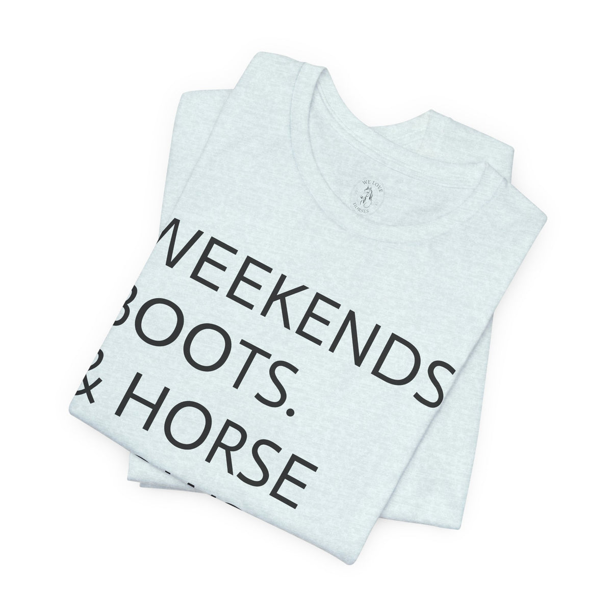 Weekends & Horse Shows T-Shirt