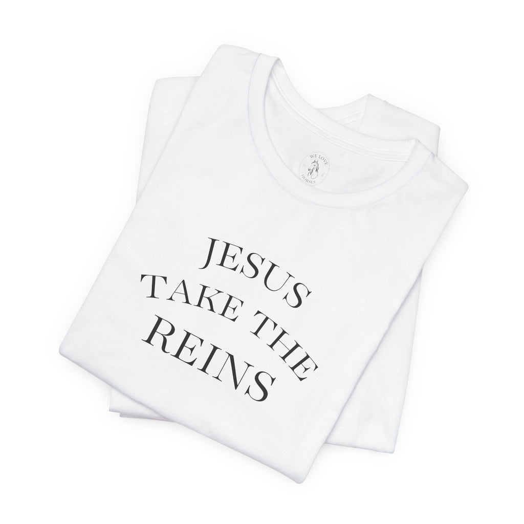 Jesus Take The Reins Tee — Faith-Inspired T-Shirt