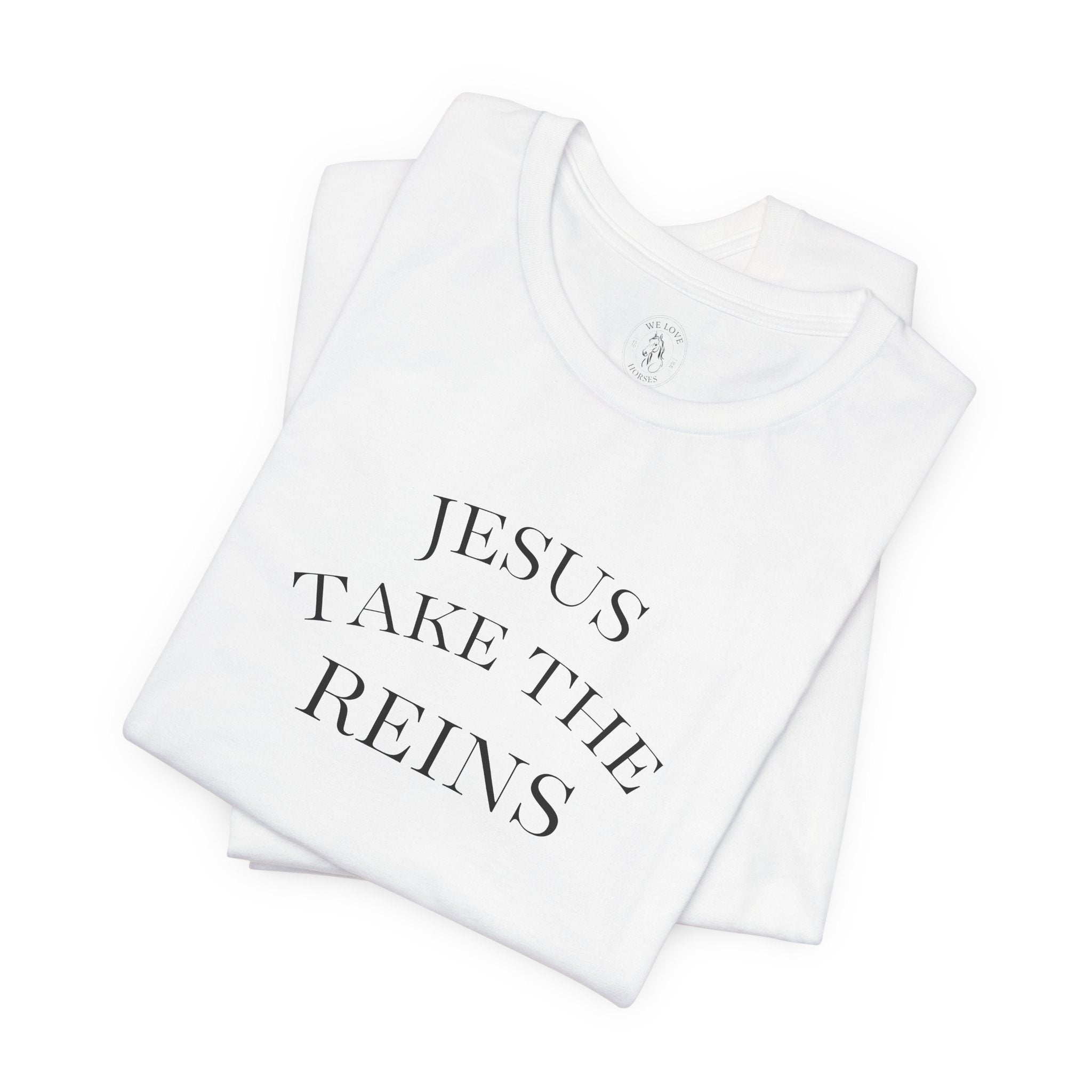 Jesus Take The Reins Tee — Faith-Inspired T-Shirt
