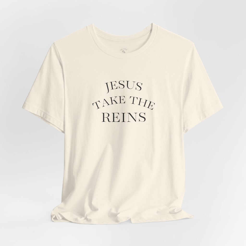 Jesus Take The Reins Tee — Faith-Inspired T-Shirt