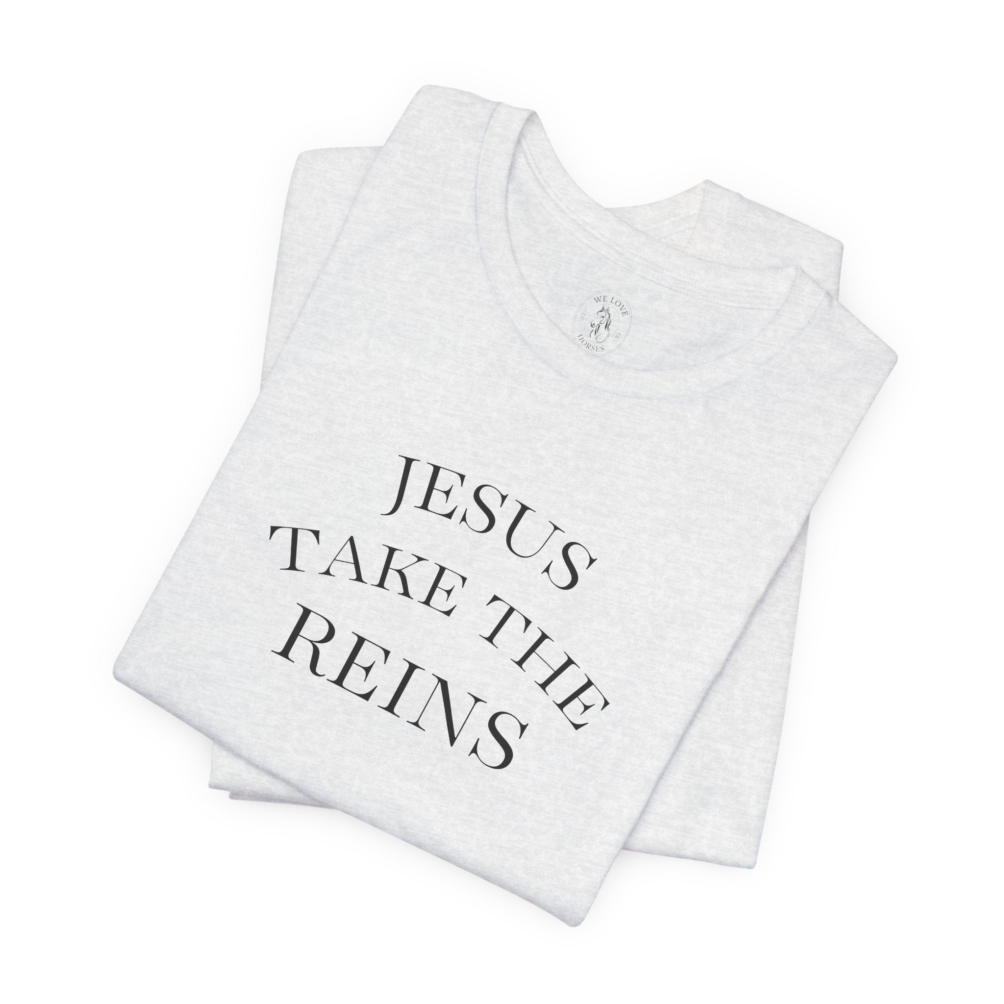 Jesus Take The Reins Tee — Faith-Inspired T-Shirt