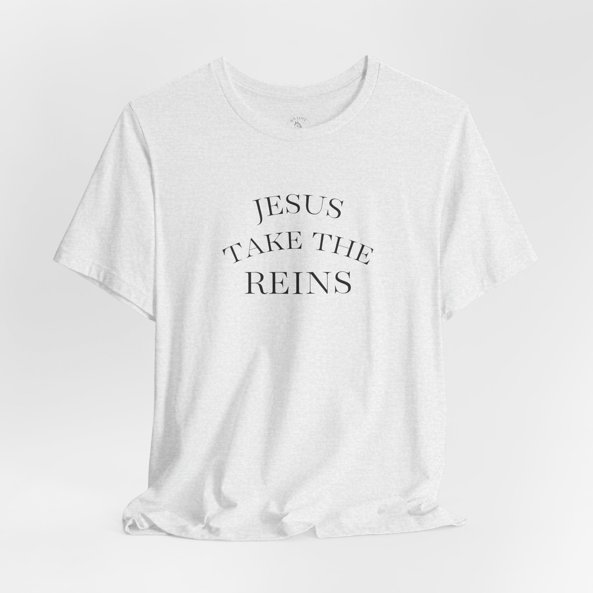 Jesus Take The Reins Tee — Faith-Inspired T-Shirt