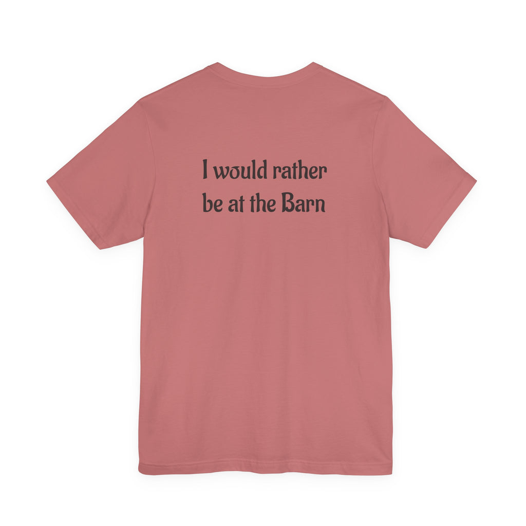 I Would Rather Be at the Barn T‑Shirt