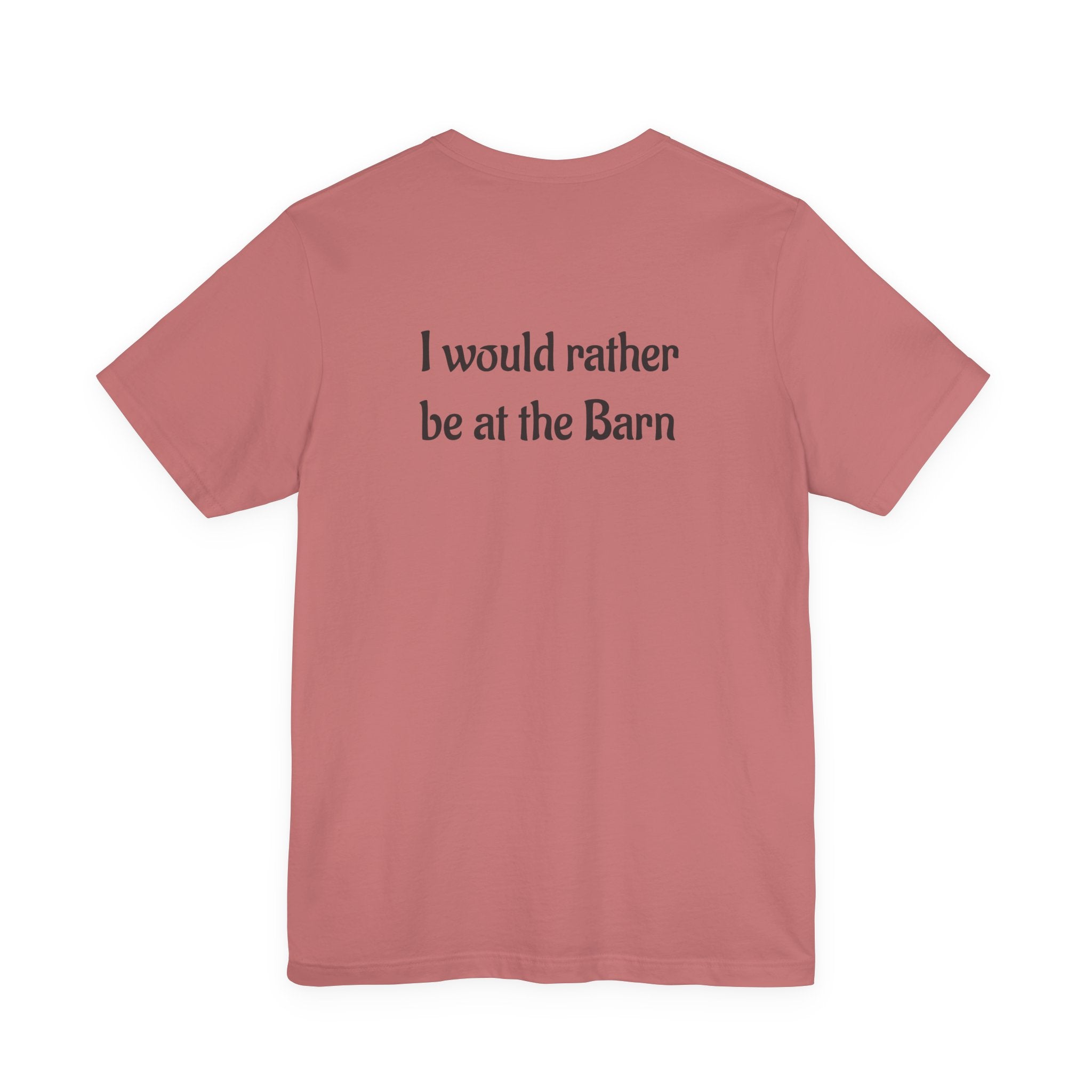 I Would Rather Be at the Barn T‑Shirt