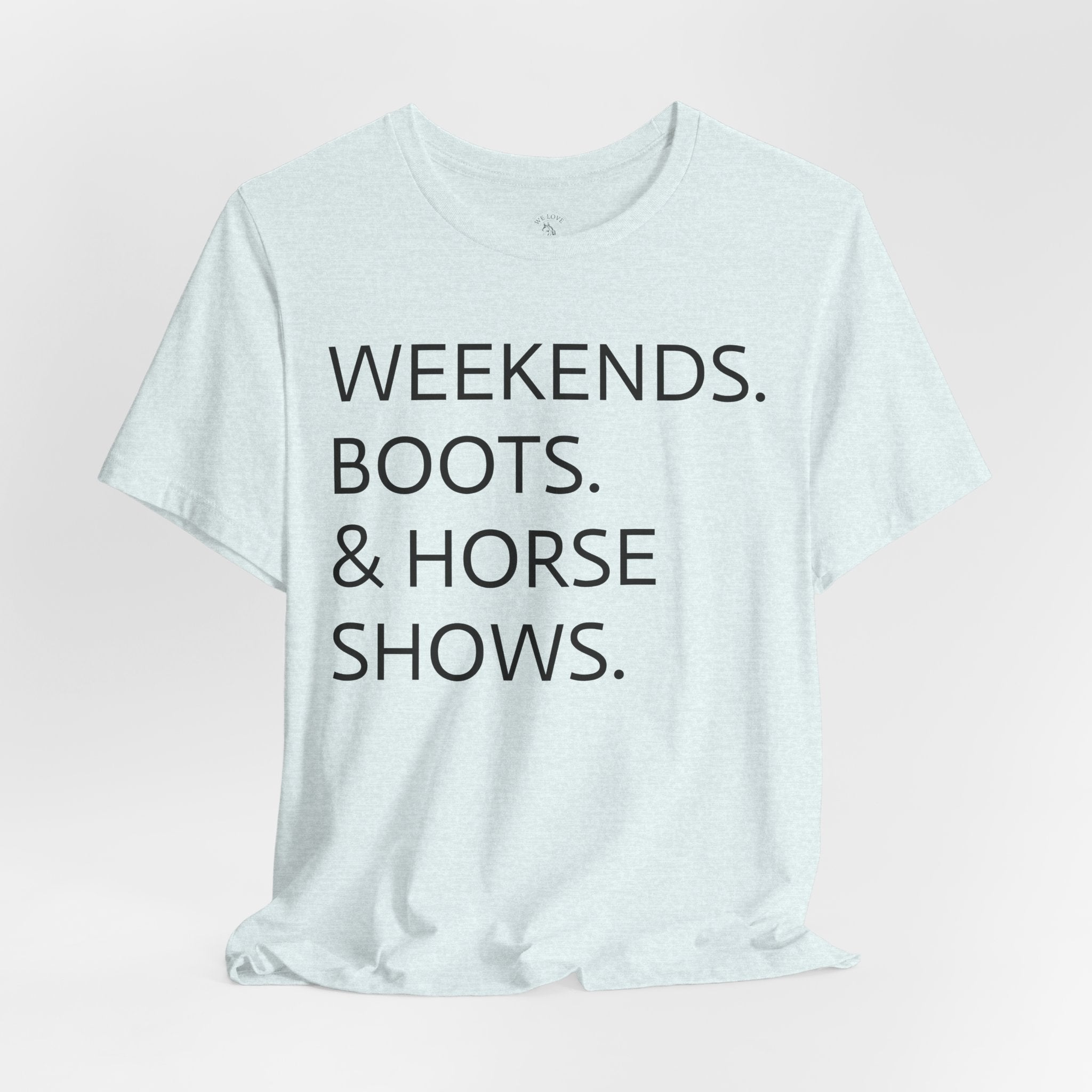 Weekends & Horse Shows T-Shirt