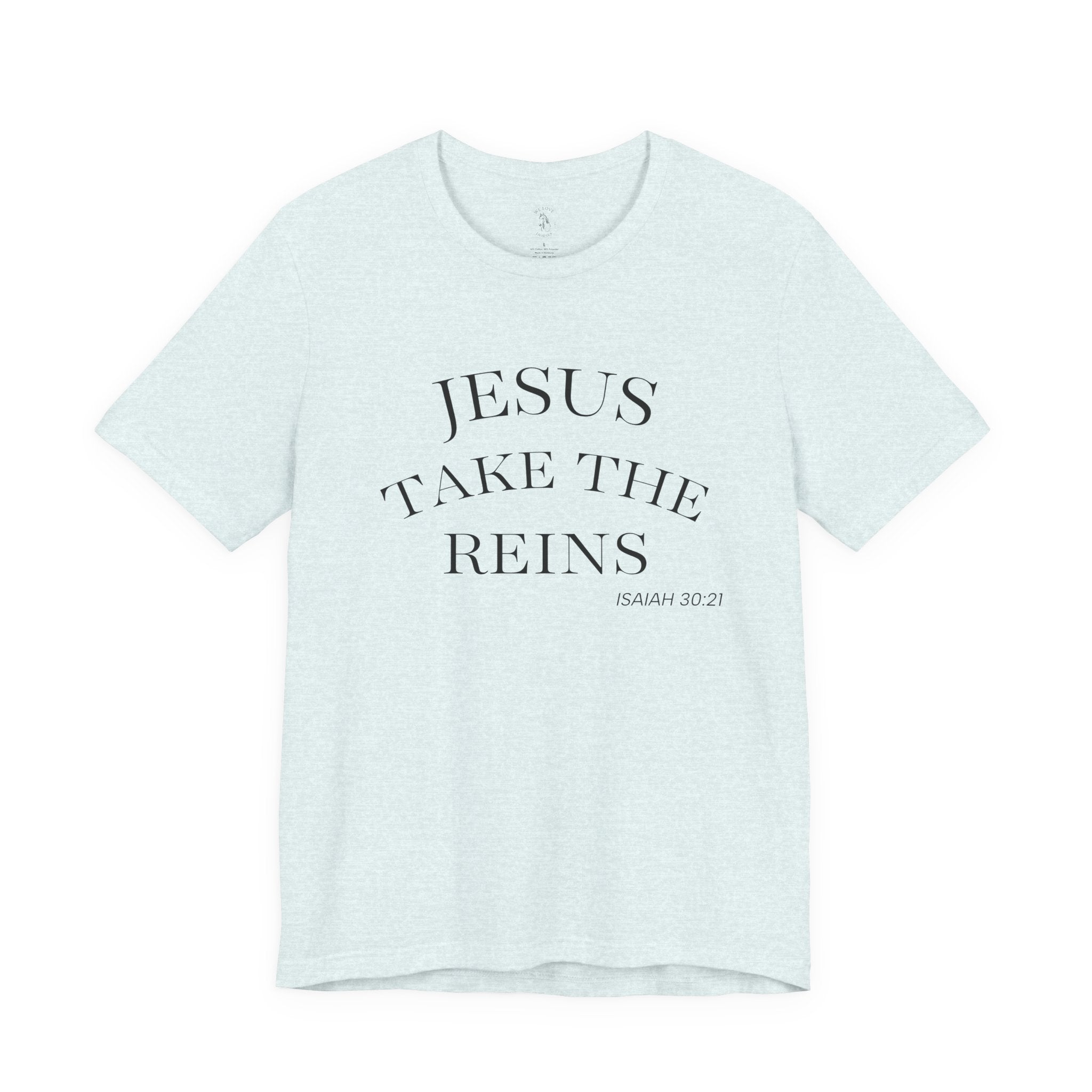 Jesus Take The Reins Tee — Faith-Inspired T-Shirt