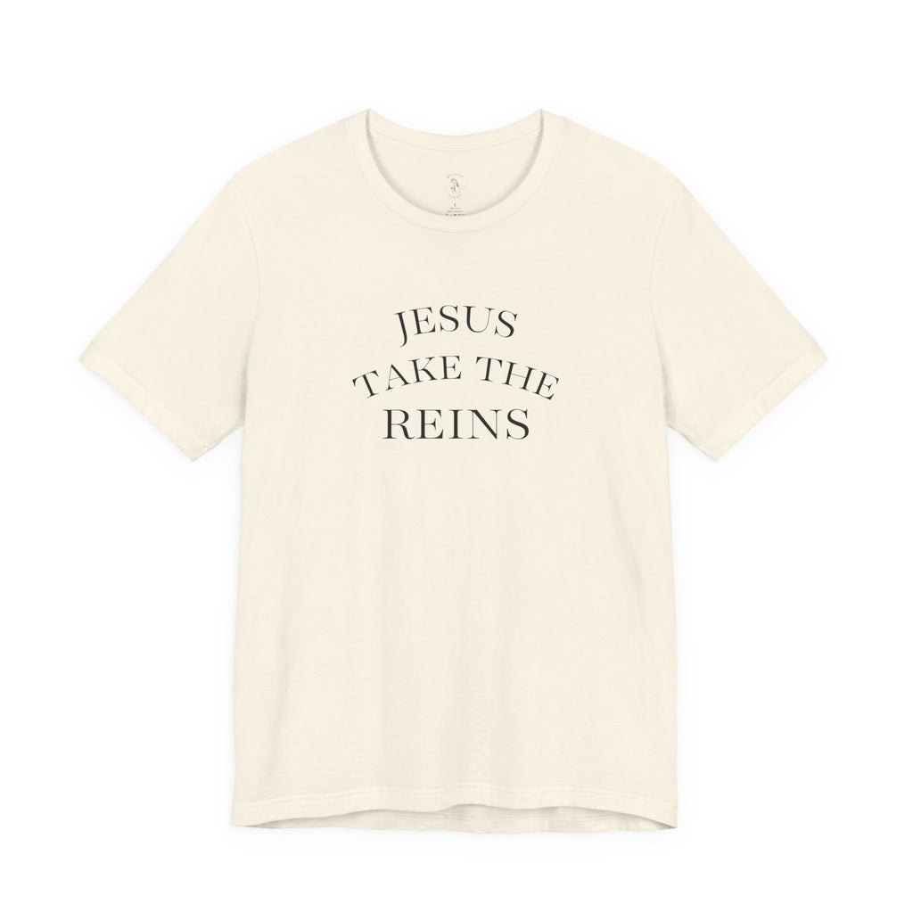 Jesus Take The Reins Tee — Faith-Inspired T-Shirt