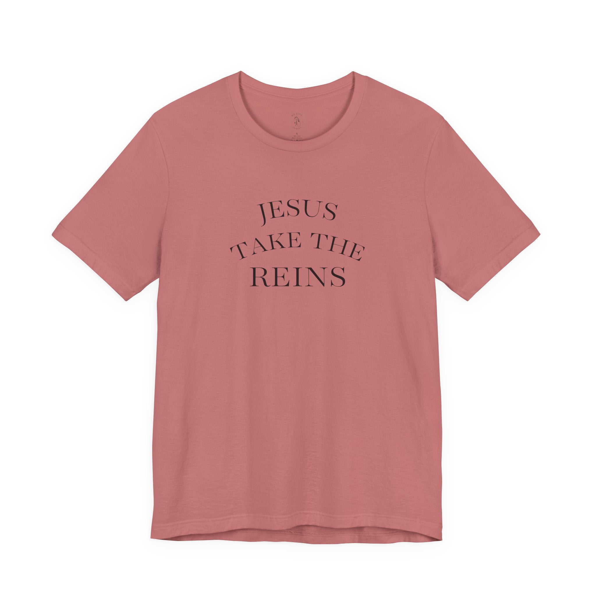 Jesus Take The Reins Tee — Faith-Inspired T-Shirt