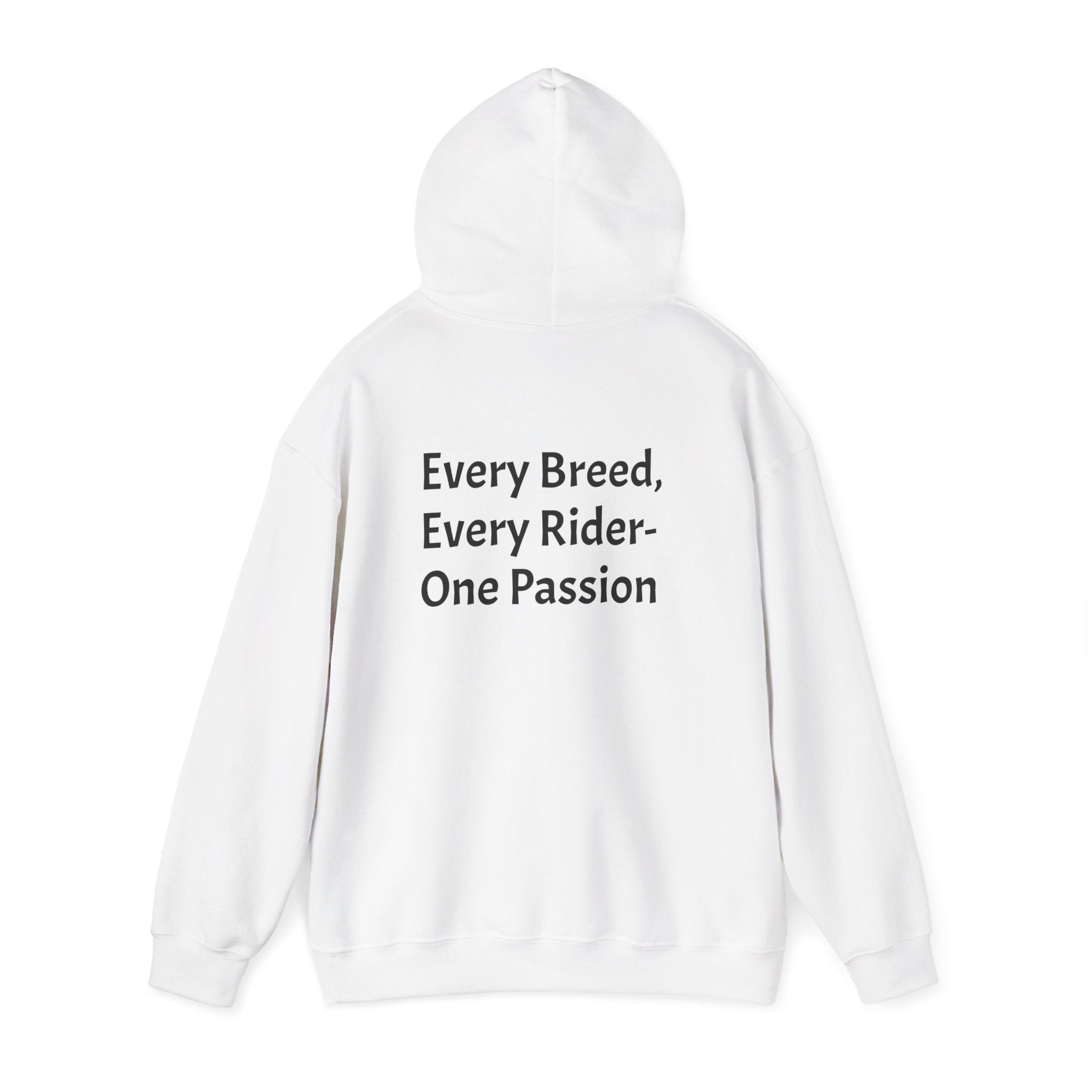 Every Breed, Every Rider- One Passion We Love Horses- Hooded Sweatshirt