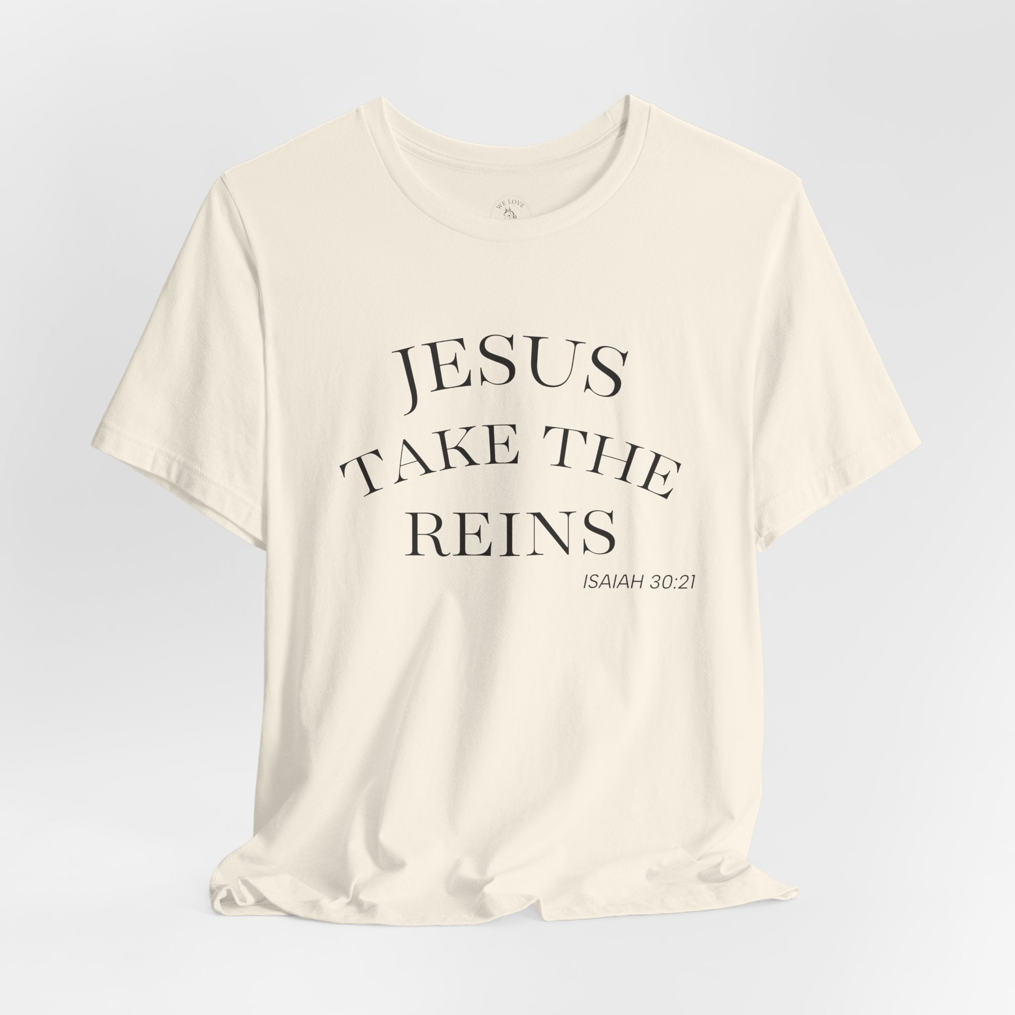 Jesus Take The Reins Tee — Faith-Inspired T-Shirt