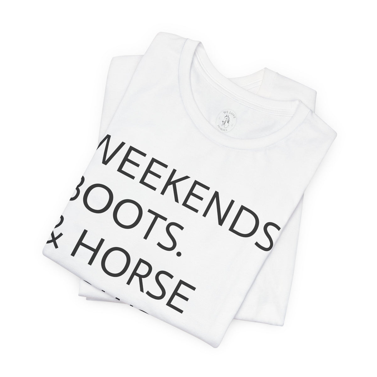 Weekends & Horse Shows T-Shirt