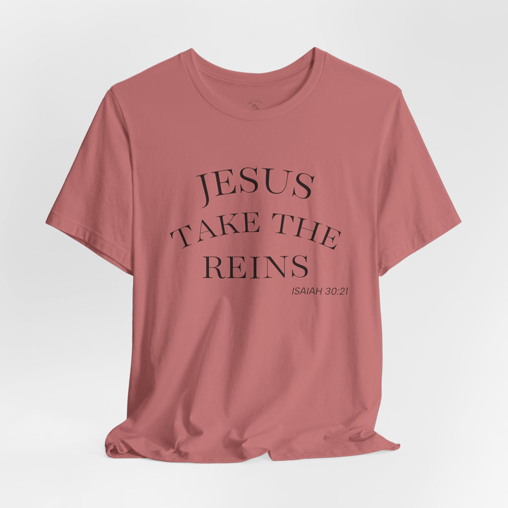 Jesus Take The Reins Tee — Faith-Inspired T-Shirt